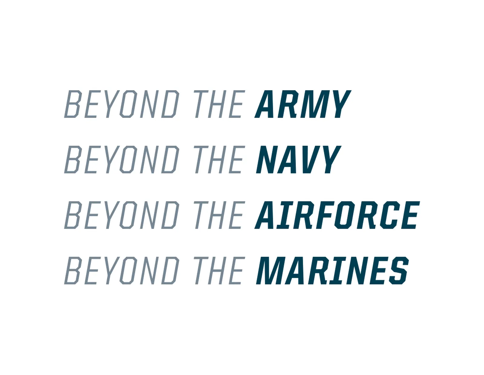 Round one: the wordmark flexed into Beyond The Army, Navy, Air Force and Marines